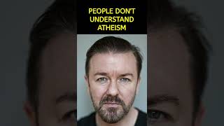 RICKY GERVAIS PEOPLE DONT UNDERSTAND ATHEISM [upl. by Perretta672]