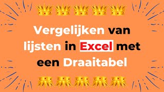 Excel  Vergelijken van lijsten in Excel in Excel met een Draaitabel [upl. by Zusman]