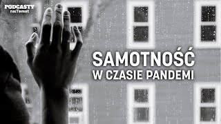 Samotność w czasie pandemii Psychiatra o coraz większym problemie  KORONAWIRUS BEZ CENZURY 38 [upl. by Gaylor]