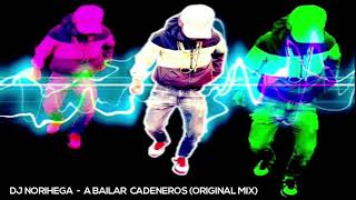 Dj Norihega  A Bailar Cadeneros Original Mix Aleteo Zapateo Guaracha Tribal [upl. by Calise]