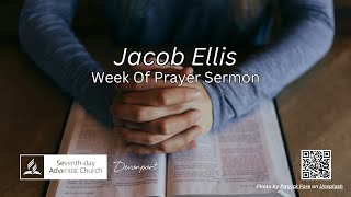 Jacob Ellis  Week Of Prayer Sermon [upl. by Attirehs]