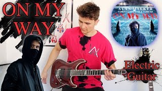 On My Way  Alan Walker  Emotional Rock Cover Electric Guitar [upl. by Nnyre]