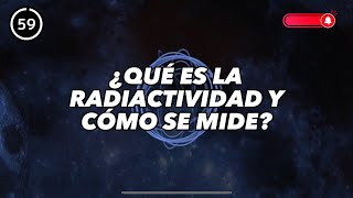 ¿Qué es la radiactividad y cómo se mide [upl. by Aridni]