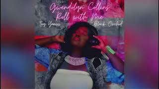 Gwendolyn Collins  Roll with Me featuring Black Orchid and Tey Yaniis [upl. by Mandle]