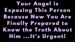 Your Angel is Exposing this Person Because Youre Finally Prepared To Know The Truth About Him [upl. by Yspyg163]