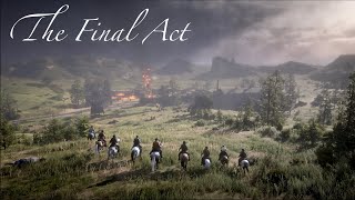 The Final Act  Red Dead Redemption 2 [upl. by Nalym]