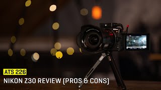 Approaching The Scene 226 Nikon Z30 Review Pros amp Cons [upl. by Ddat]