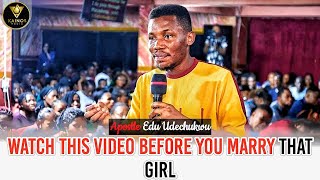 WATCH THIS VIDEO BEFORE YOU MARRY THAT SISTER  APOSTLE EDU UDECHUKWU [upl. by Grover]