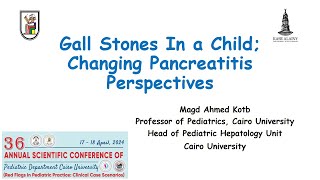 Gall Stones In a Child Changing Pancreatitis Perspectives Prof Magd Kotb [upl. by Misak]