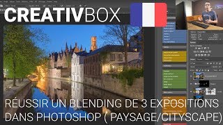 CREATIVBOX  Réussir un blending de 3 expositions dans Photoshop  Avec Aliaume Chapelle [upl. by Medovich]