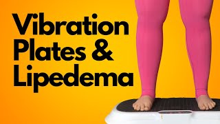 How to Use a Vibration Plate for Lipedema and Lymphedema [upl. by Tirreg]