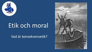 Vad är konsekvensetik Etik och moral [upl. by Kehsihba]