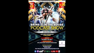 BRING IT IN THE HOUSE  Podcast Show [upl. by Arabella]