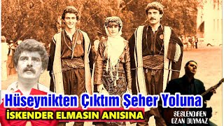 Hüseynikten Çıktım Şeher Yoluna İSKENDER ELMAS ANISINA  Ozan Duymaz [upl. by Inol]