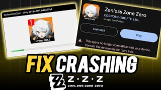 How To Fix Crash Zenless Zone Zero  ZZZ Unity Error PC  ZZZ Android App No Longer Compatible [upl. by Llerdnad]