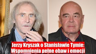 Jerzy Kryszak wspomina Stanisława Tyma Obawiałem się najgorszego [upl. by Yedoc]