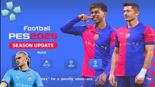 eFootball 2025 PPSSPP DOWNLOAD Update Transfer ampKits 2425 New Kits UCL Best Graphics Camera PS5 [upl. by Umeh]