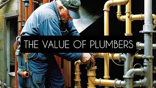 The Value of Plumbers [upl. by Kooima]