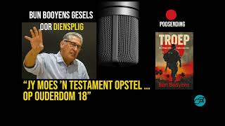 PODSENDING Jy moes n testament opstel op 18  Bun Booyens oor diensplig en gebrek aan afsluiting [upl. by Mena546]