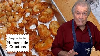 Jacques Pépins Homemade Croutons 🥗  Cooking at Home  KQED [upl. by Hankins]