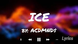 ICE  ACDMND Lyrics [upl. by Etnovad322]