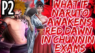 What if Naruto awakens red dawn in Chunnin exam to impress lady Tomoe  PART 2 [upl. by Goulder]