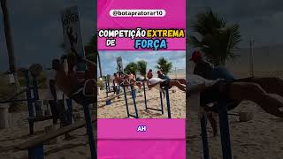 😀COMPETIÇÃO EXTREMA de FORÇA calistenia exerciciofisico esportes [upl. by Aelahc]