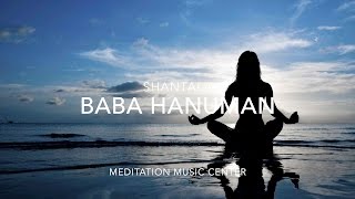 Shantala  Baba Hanuman Meditation Music [upl. by Annitsirhc]