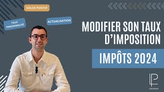 Comment modifier son taux d’imposition  Édition 2024 [upl. by Vinni269]