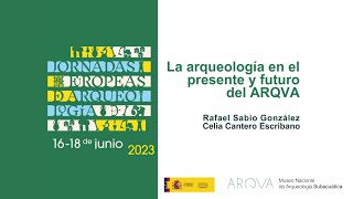 La arqueología en el presente y el futuro del ARQVA  Jornadas Europeas de Arqueología JEA23 [upl. by Warde278]