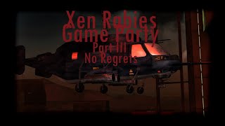 Xen Rabies  Game Party III No Regrets [upl. by Shugart]