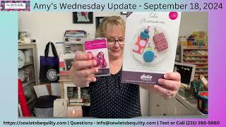 Amys Wednesday Update  September 18 2024 Sew Lets Be Quilty Pentwater Michigan [upl. by Arrak249]