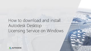 How to download and install the Autodesk Desktop Licensing Service on Windows [upl. by Noired]