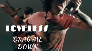 Loveless – Drag me downlyrics [upl. by Friedrick115]