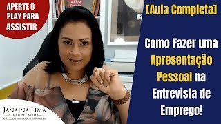 Entrevista de Emprego Como Fazer uma Apresentação Pessoal Aula Completa  Janaína Lima [upl. by Burnight172]