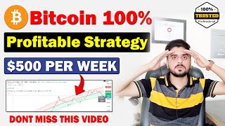 Bitcoin 100 Profit Strategy  500 Per Week  No Loss Only Profit [upl. by Llednohs95]