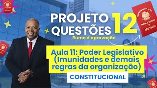 Aula 11  Direito Constitucional  Poder Legislativo  OAB 1º Fase  Projeto 12 Questões [upl. by Htial751]