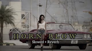 Horn Blow  Slowed  Reverb  Hardy Sandhu  New Song Slowed Reverb [upl. by Nived116]