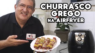 Como Fazer Churrasco Grego na Airfryer  Tv Churrasco [upl. by Graves]