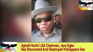 Ughelli North LGA Chairman Jaro Egbo Has Discovered And Destroyed Kidnappers Den [upl. by Mozes]