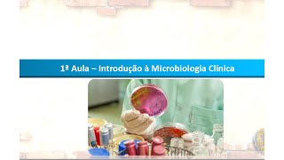 1ª Aula – Introdução à Microbiologia Clínica  parte I [upl. by Ikkela]