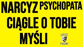 NARCYZ CIĄGLE O TOBIE MYŚLI narcyz psychologia npd psychopata zdrada motywacja romans [upl. by Corty]