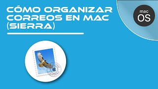 14 Cómo organizar correos en mac  Sierra [upl. by Spiros396]