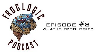 Froglogic Podcast Episode 8 What Is Froglogic [upl. by Horvitz]