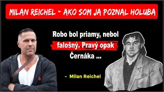 Milan Reichel  Aký bol Róbert Holub  Robo mal ekonomické myslenie a chcel opustiť mafiánsky život [upl. by Silvester636]