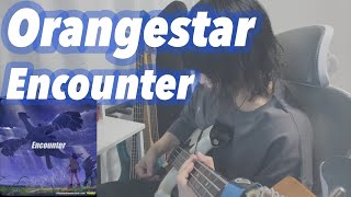 Orangestar  Encounter（ベース弾いてみた） [upl. by Assereht]