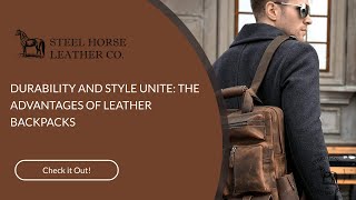 DURABILITY AND STYLE UNITE THE ADVANTAGES OF LEATHER BACKPACKS [upl. by Bordie]