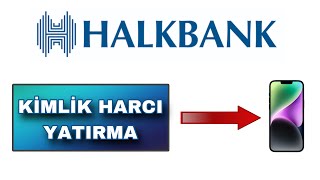 Halkbank Mobil Kimlik Ücreti Yatırma Nasıl Yapılır  Halkbank Kimlik Parası Yatırma [upl. by Aihseym]