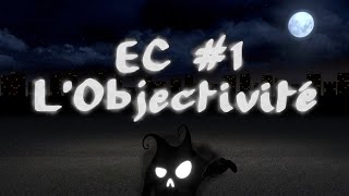 LObjectivité EspritCritique 1 [upl. by Eilyac]