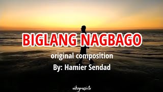 BIGLANG NAGBAGO  LYRICS  ORIGINAL BY HAMIER SENDAD [upl. by Ainoek]